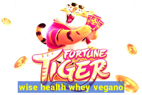 wise health whey vegano