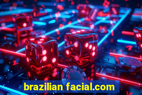 brazilian facial.com