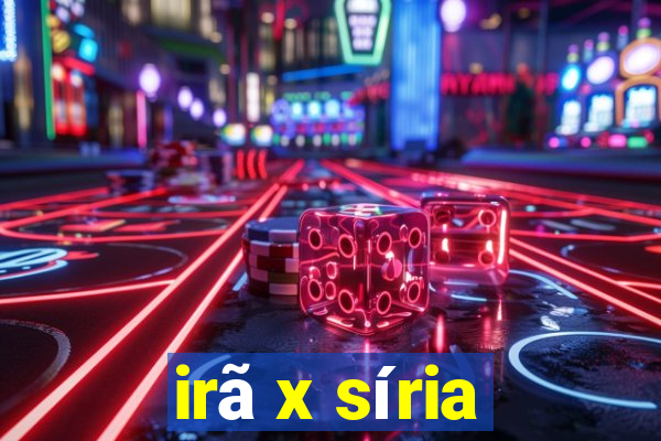 irã x síria