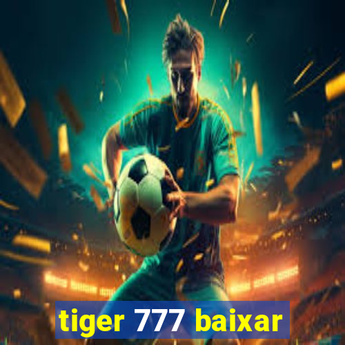 tiger 777 baixar