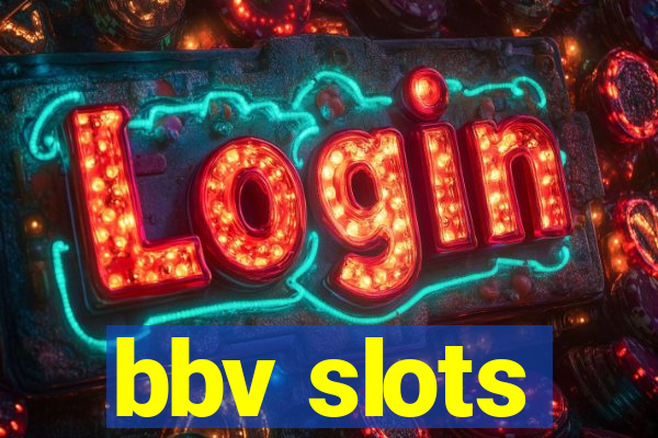 bbv slots