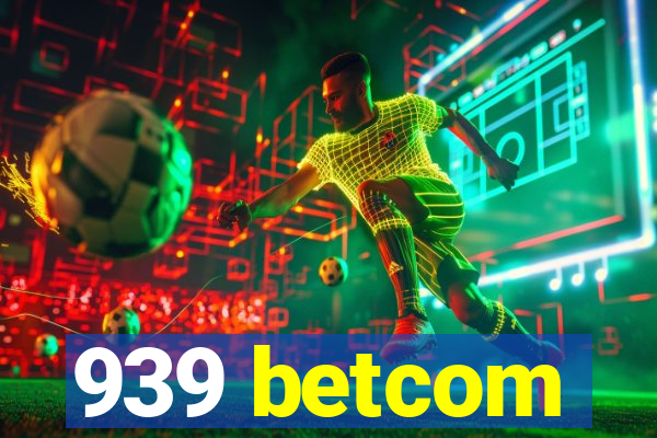 939 betcom