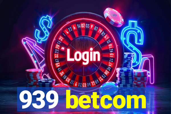 939 betcom