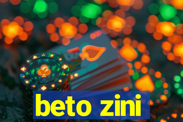 beto zini