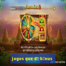 jogos que d谩 b么nus