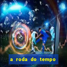 a roda do tempo temporada 3