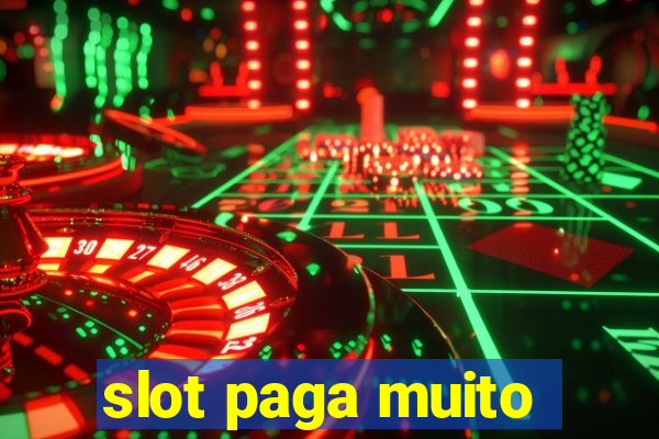 slot paga muito