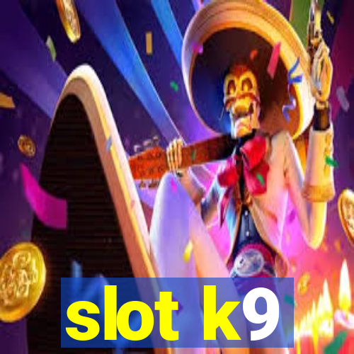 slot k9