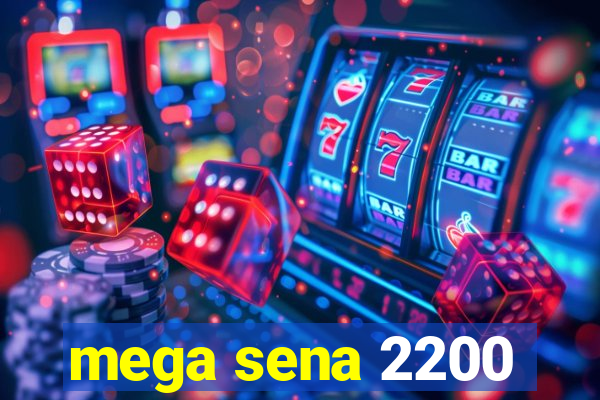 mega sena 2200