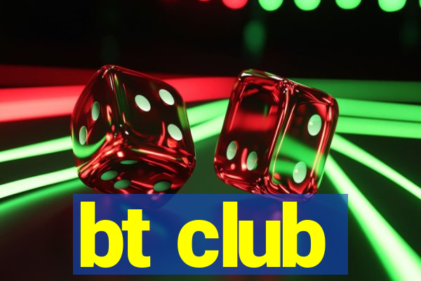 bt club