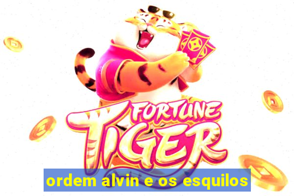 ordem alvin e os esquilos