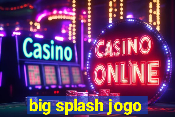 big splash jogo