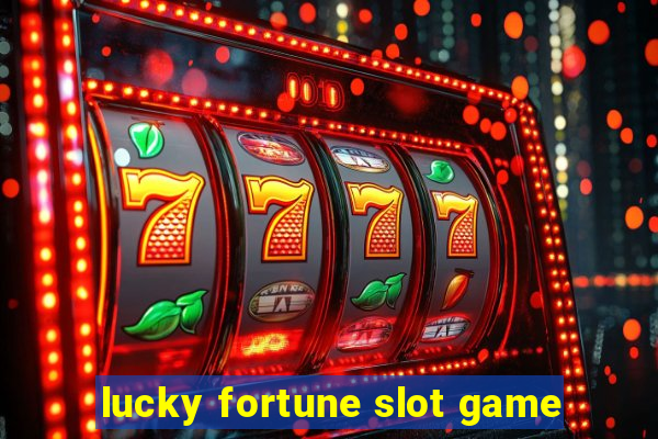 lucky fortune slot game