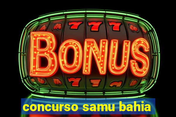 concurso samu bahia