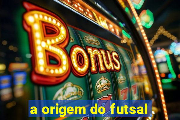 a origem do futsal