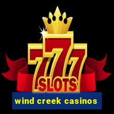 wind creek casinos