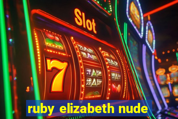 ruby elizabeth nude