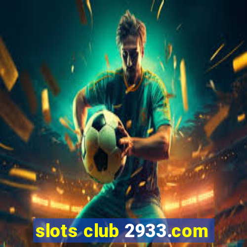 slots club 2933.com