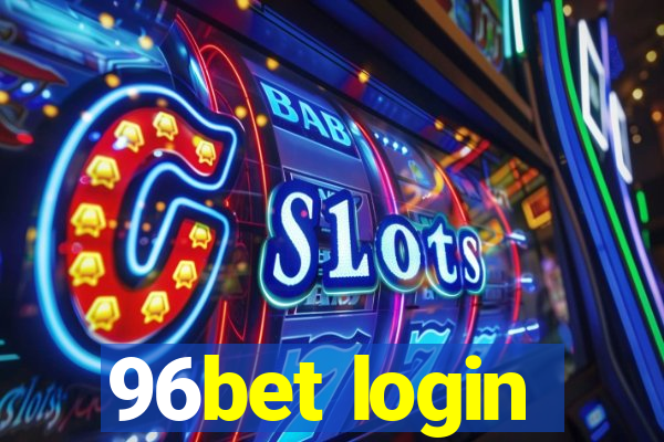 96bet login