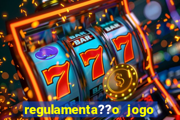 regulamenta??o jogo do tigrinho