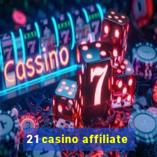 21 casino affiliate