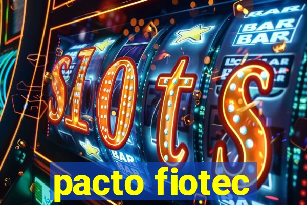 pacto fiotec