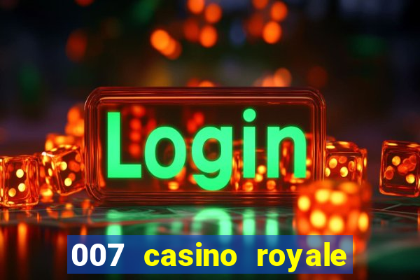 007 casino royale cenas do filme