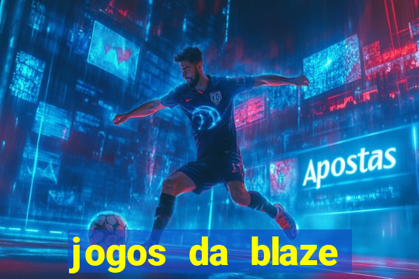 jogos da blaze para ganhar dinheiro