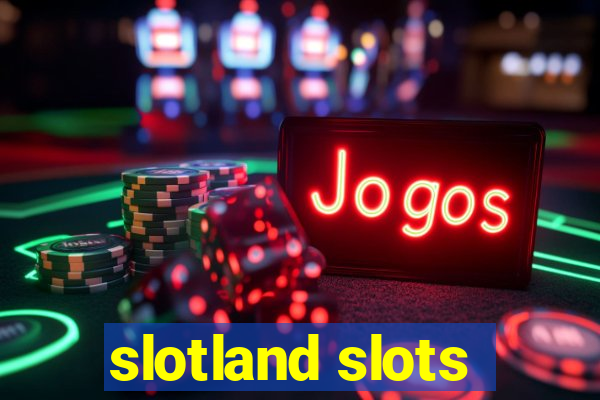 slotland slots