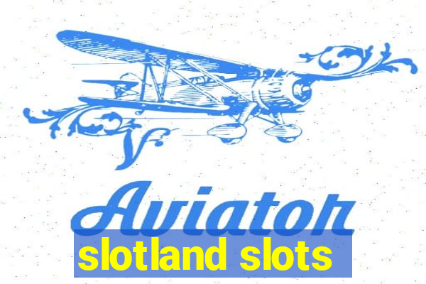 slotland slots