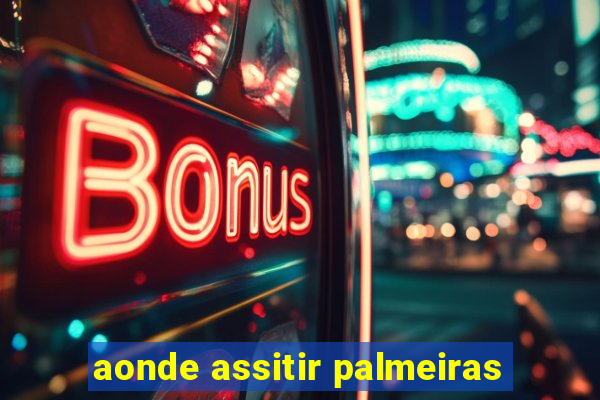 aonde assitir palmeiras