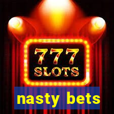 nasty bets