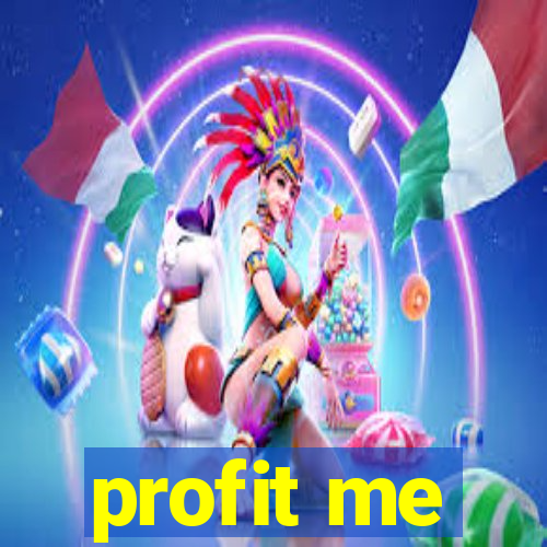 profit me