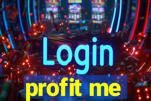 profit me