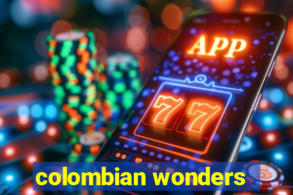 colombian wonders