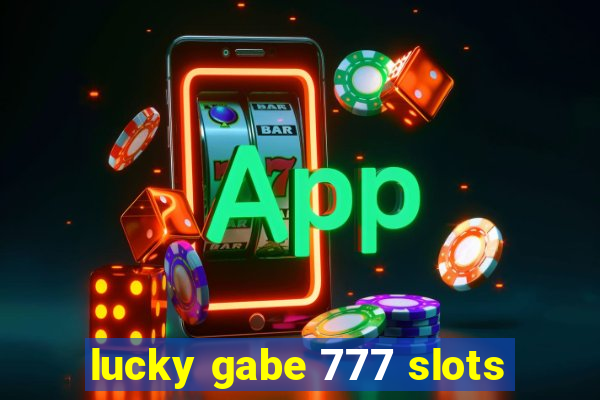 lucky gabe 777 slots