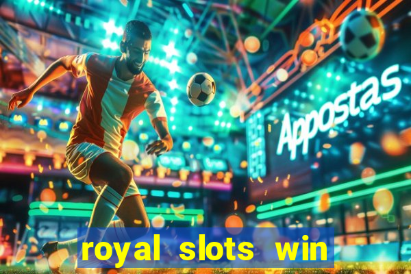 royal slots win lucky cash