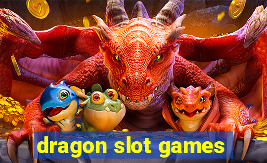 dragon slot games