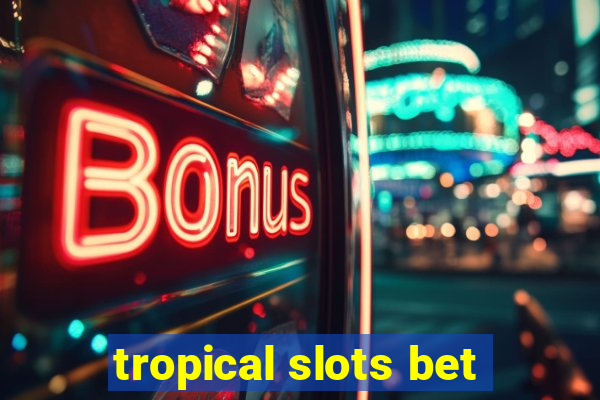 tropical slots bet