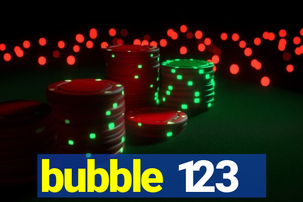 bubble 123