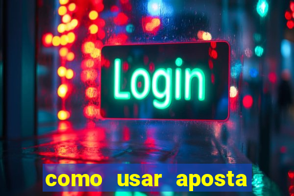 como usar aposta gratis betano