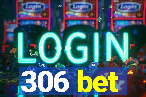 306 bet