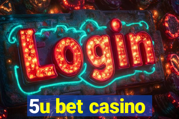 5u bet casino