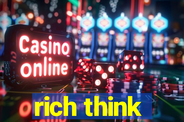 rich think