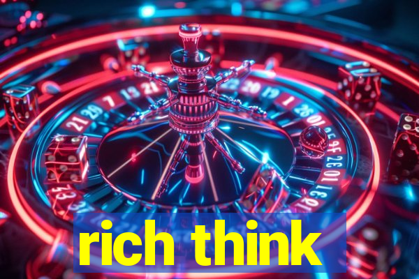 rich think