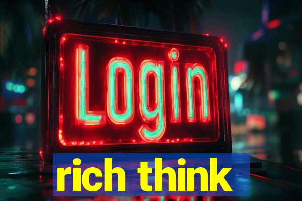 rich think