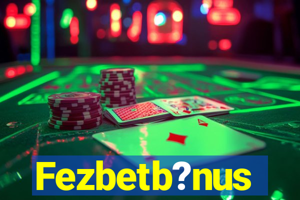 Fezbetb?nus