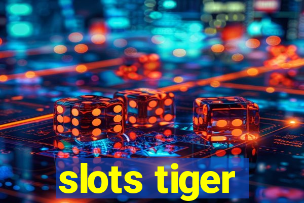 slots tiger