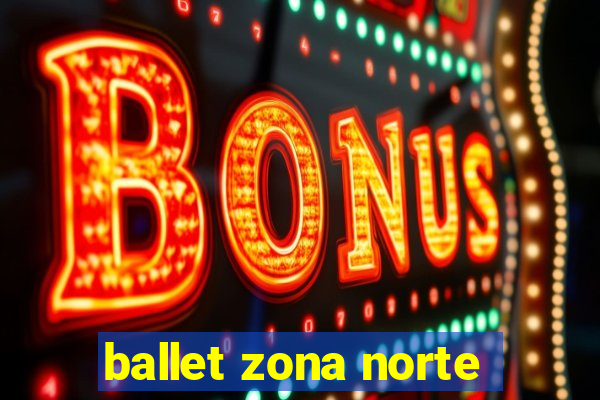 ballet zona norte