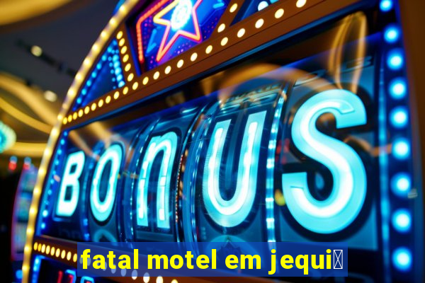 fatal motel em jequi茅